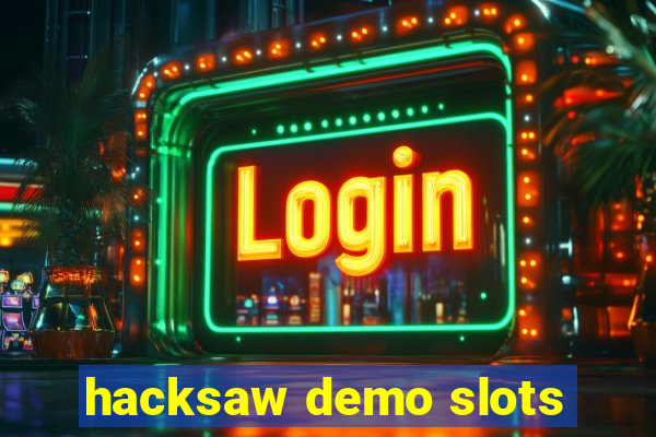 hacksaw demo slots